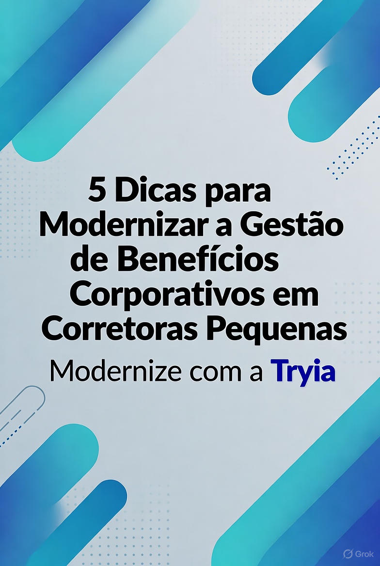 5 dicas para modernizar a gestão de benefícios corporativos em corretoras pequenas